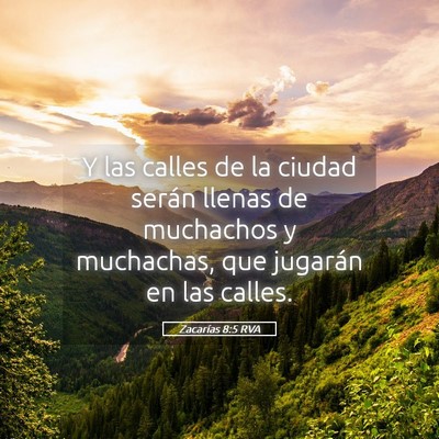 Picture 05 - Zacarías 8:5 RVA - Y las calles de la ciudad serán llenas de - Bible Verse Picture