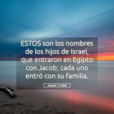 Picture 05 - Éxodo 1:1 RVA - ESTOS son los nombres de los hijos de Israel, que - Bible Verse Picture
