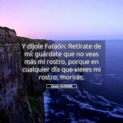 Picture 05 - Éxodo 10:28 RVA - Y díjole Faraón: Retírate de mí: guárdate - Bible Verse Picture