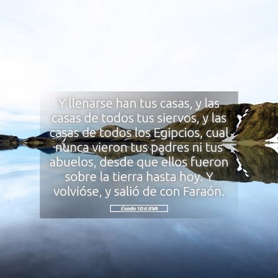 Picture 05 - Éxodo 10:6 RVA - Y llenarse han tus casas, y las casas de todos - Bible Verse Picture