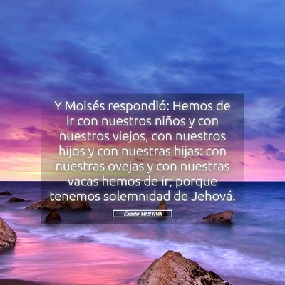 Picture 05 - Éxodo 10:9 RVA - Y Moisés respondió: Hemos de ir con nuestros - Bible Verse Picture