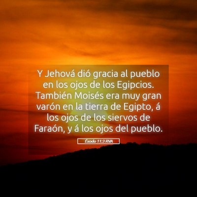 Picture 05 - Éxodo 11:3 RVA - Y Jehová dió gracia al pueblo en los ojos de - Bible Verse Picture