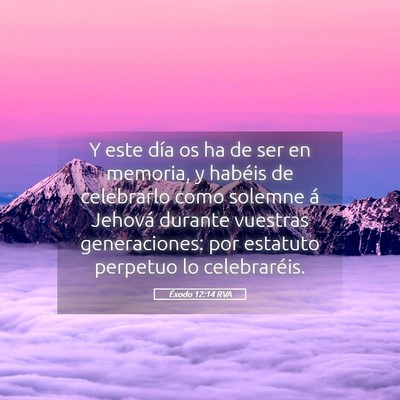 Picture 05 - Éxodo 12:14 RVA - Y este día os ha de ser en memoria, y habéis de - Bible Verse Picture