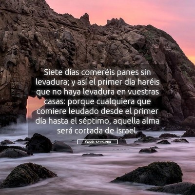 Picture 05 - Éxodo 12:15 RVA - Siete días comeréis panes sin levadura; y así - Bible Verse Picture