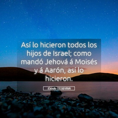 Picture 05 - Éxodo 12:50 RVA - Así lo hicieron todos los hijos de Israel; como - Bible Verse Picture