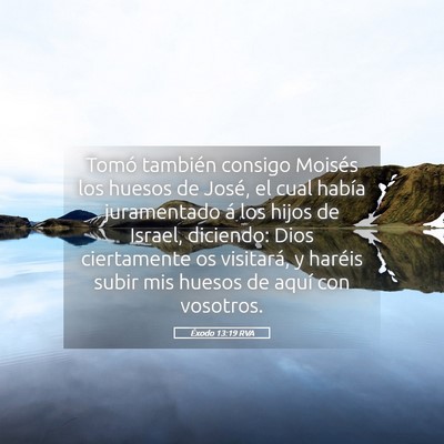 Picture 05 - Éxodo 13:19 RVA - Tomó también consigo Moisés los huesos de - Bible Verse Picture