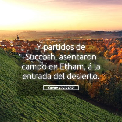 Picture 05 - Éxodo 13:20 RVA - Y partidos de Succoth, asentaron campo en Etham, - Bible Verse Picture