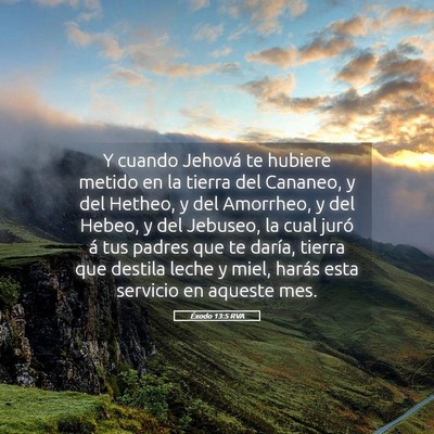 Picture 05 - Éxodo 13:5 RVA - Y cuando Jehová te hubiere metido en la tierra - Bible Verse Picture