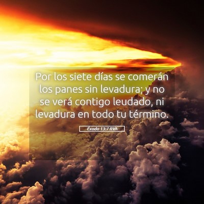 Picture 05 - Éxodo 13:7 RVA - Por los siete días se comerán los panes sin - Bible Verse Picture