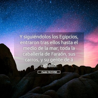 Picture 05 - Éxodo 14:23 RVA - Y siguiéndolos los Egipcios, entraron tras ellos - Bible Verse Picture