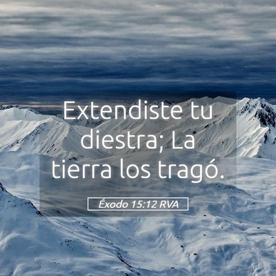 Picture 05 - Éxodo 15:12 RVA - Extendiste tu diestra; La tierra los - Bible Verse Picture