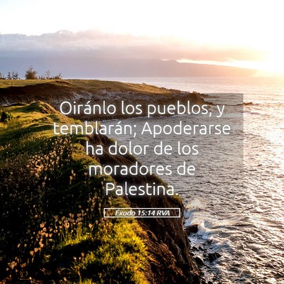 Picture 05 - Éxodo 15:14 RVA - Oiránlo los pueblos, y temblarán; Apoderarse ha - Bible Verse Picture