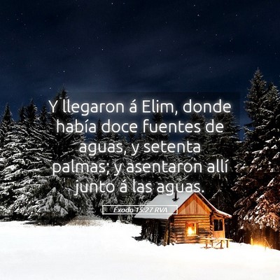 Picture 05 - Éxodo 15:27 RVA - Y llegaron á Elim, donde había doce fuentes de - Bible Verse Picture