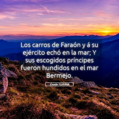 Picture 05 - Éxodo 15:4 RVA - Los carros de Faraón y á su ejército echó en - Bible Verse Picture