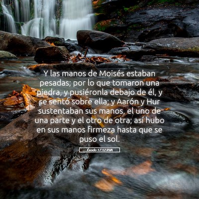 Picture 05 - Éxodo 17:12 RVA - Y las manos de Moisés estaban pesadas; por lo - Bible Verse Picture