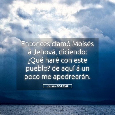 Picture 05 - Éxodo 17:4 RVA - Entonces clamó Moisés á Jehová, diciendo: - Bible Verse Picture