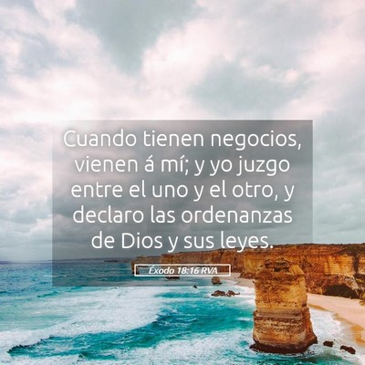 Picture 05 - Éxodo 18:16 RVA - Cuando tienen negocios, vienen á mí; y yo juzgo - Bible Verse Picture