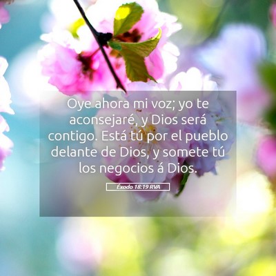 Picture 05 - Éxodo 18:19 RVA - Oye ahora mi voz; yo te aconsejaré, y Dios será - Bible Verse Picture