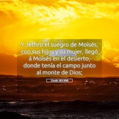 Picture 05 - Éxodo 18:5 RVA - Y Jethro el suegro de Moisés, con sus hijos y su - Bible Verse Picture