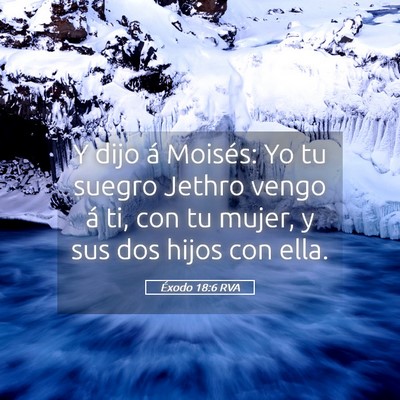 Picture 05 - Éxodo 18:6 RVA - Y dijo á Moisés: Yo tu suegro Jethro vengo á - Bible Verse Picture