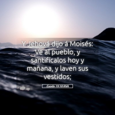 Picture 05 - Éxodo 19:10 RVA - Y Jehová dijo á Moisés: Ve al pueblo, y - Bible Verse Picture