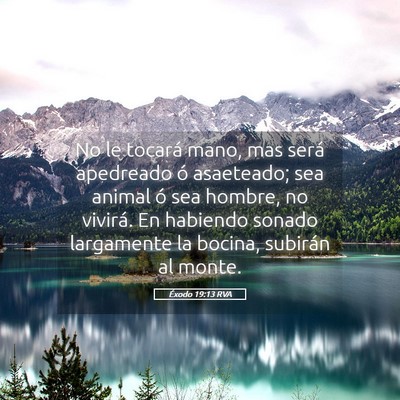 Picture 05 - Éxodo 19:13 RVA - No le tocará mano, mas será apedreado ó - Bible Verse Picture