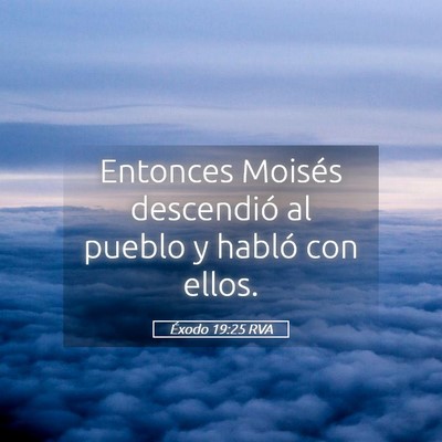 Picture 05 - Éxodo 19:25 RVA - Entonces Moisés descendió al pueblo y habló - Bible Verse Picture