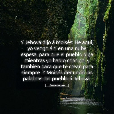Picture 05 - Éxodo 19:9 RVA - Y Jehová dijo á Moisés: He aquí, yo vengo á - Bible Verse Picture