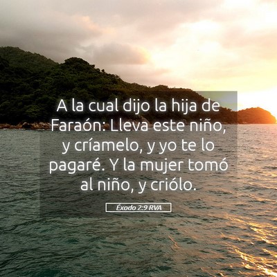 Picture 05 - Éxodo 2:9 RVA - A la cual dijo la hija de Faraón: Lleva este - Bible Verse Picture