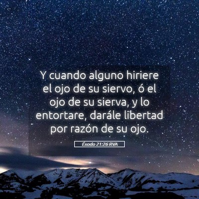 Picture 05 - Éxodo 21:26 RVA - Y cuando alguno hiriere el ojo de su siervo, ó - Bible Verse Picture