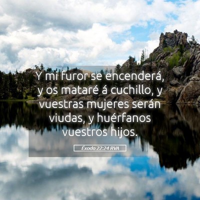 Picture 05 - Éxodo 22:24 RVA - Y mi furor se encenderá, y os mataré á - Bible Verse Picture