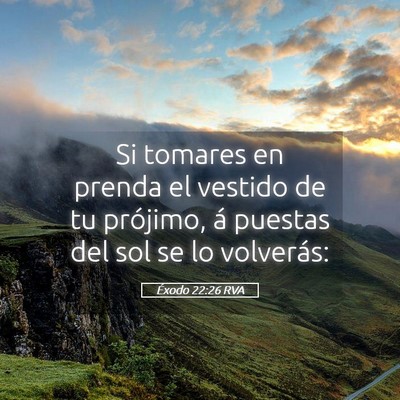Picture 05 - Éxodo 22:26 RVA - Si tomares en prenda el vestido de tu prójimo, - Bible Verse Picture