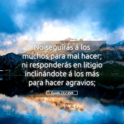 Picture 05 - Éxodo 23:2 RVA - No seguirás á los muchos para mal hacer; ni - Bible Verse Picture