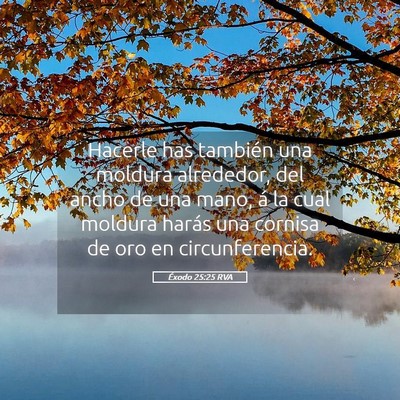 Picture 05 - Éxodo 25:25 RVA - Hacerle has también una moldura alrededor, del - Bible Verse Picture