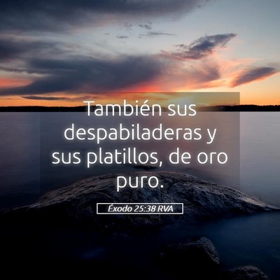 Picture 05 - Éxodo 25:38 RVA - También sus despabiladeras y sus platillos, de - Bible Verse Picture