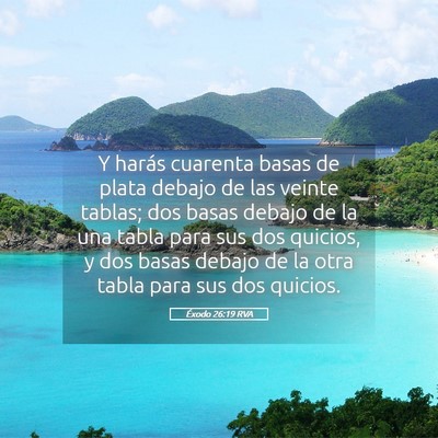 Picture 05 - Éxodo 26:19 RVA - Y harás cuarenta basas de plata debajo de las - Bible Verse Picture