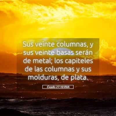 Picture 05 - Éxodo 27:10 RVA - Sus veinte columnas, y sus veinte basas serán de - Bible Verse Picture