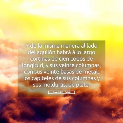 Picture 05 - Éxodo 27:11 RVA - Y de la misma manera al lado del aquilón habrá - Bible Verse Picture