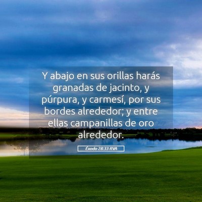 Picture 05 - Éxodo 28:33 RVA - Y abajo en sus orillas harás granadas de - Bible Verse Picture