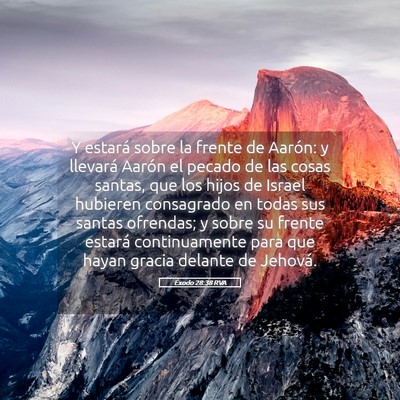 Picture 05 - Éxodo 28:38 RVA - Y estará sobre la frente de Aarón: y llevará - Bible Verse Picture