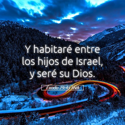 Picture 05 - Éxodo 29:45 RVA - Y habitaré entre los hijos de Israel, y seré su - Bible Verse Picture
