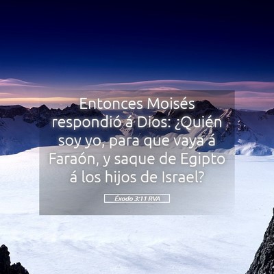 Picture 05 - Éxodo 3:11 RVA - Entonces Moisés respondió á Dios: ¿Quién soy - Bible Verse Picture
