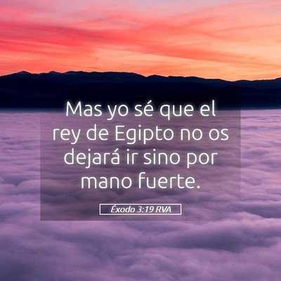 Picture 05 - Éxodo 3:19 RVA - Mas yo sé que el rey de Egipto no os dejará ir - Bible Verse Picture