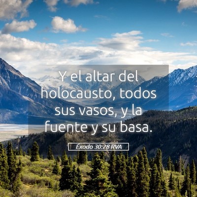 Picture 05 - Éxodo 30:28 RVA - Y el altar del holocausto, todos sus vasos, y la - Bible Verse Picture