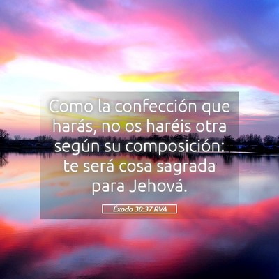 Picture 05 - Éxodo 30:37 RVA - Como la confección que harás, no os haréis - Bible Verse Picture