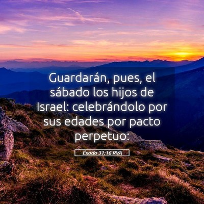 Picture 05 - Éxodo 31:16 RVA - Guardarán, pues, el sábado los hijos de Israel: - Bible Verse Picture