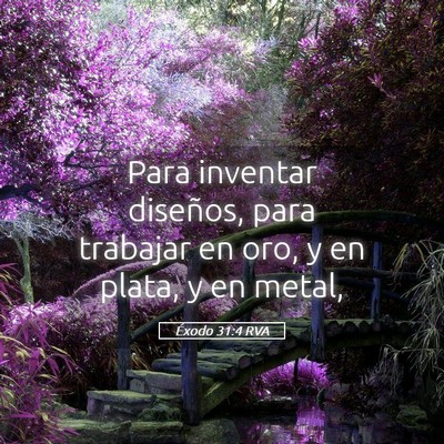 Picture 05 - Éxodo 31:4 RVA - Para inventar diseños, para trabajar en oro, y - Bible Verse Picture