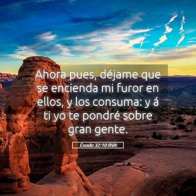 Picture 05 - Éxodo 32:10 RVA - Ahora pues, déjame que se encienda mi furor en - Bible Verse Picture