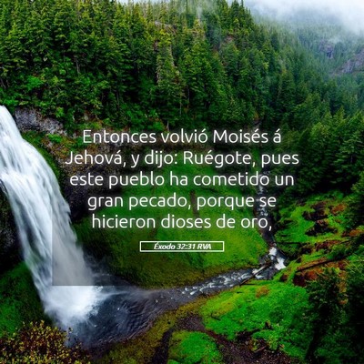 Picture 05 - Éxodo 32:31 RVA - Entonces volvió Moisés á Jehová, y dijo: - Bible Verse Picture