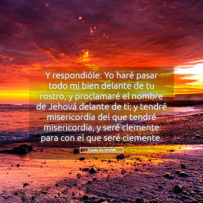 Picture 05 - Éxodo 33:19 RVA - Y respondióle: Yo haré pasar todo mi bien - Bible Verse Picture